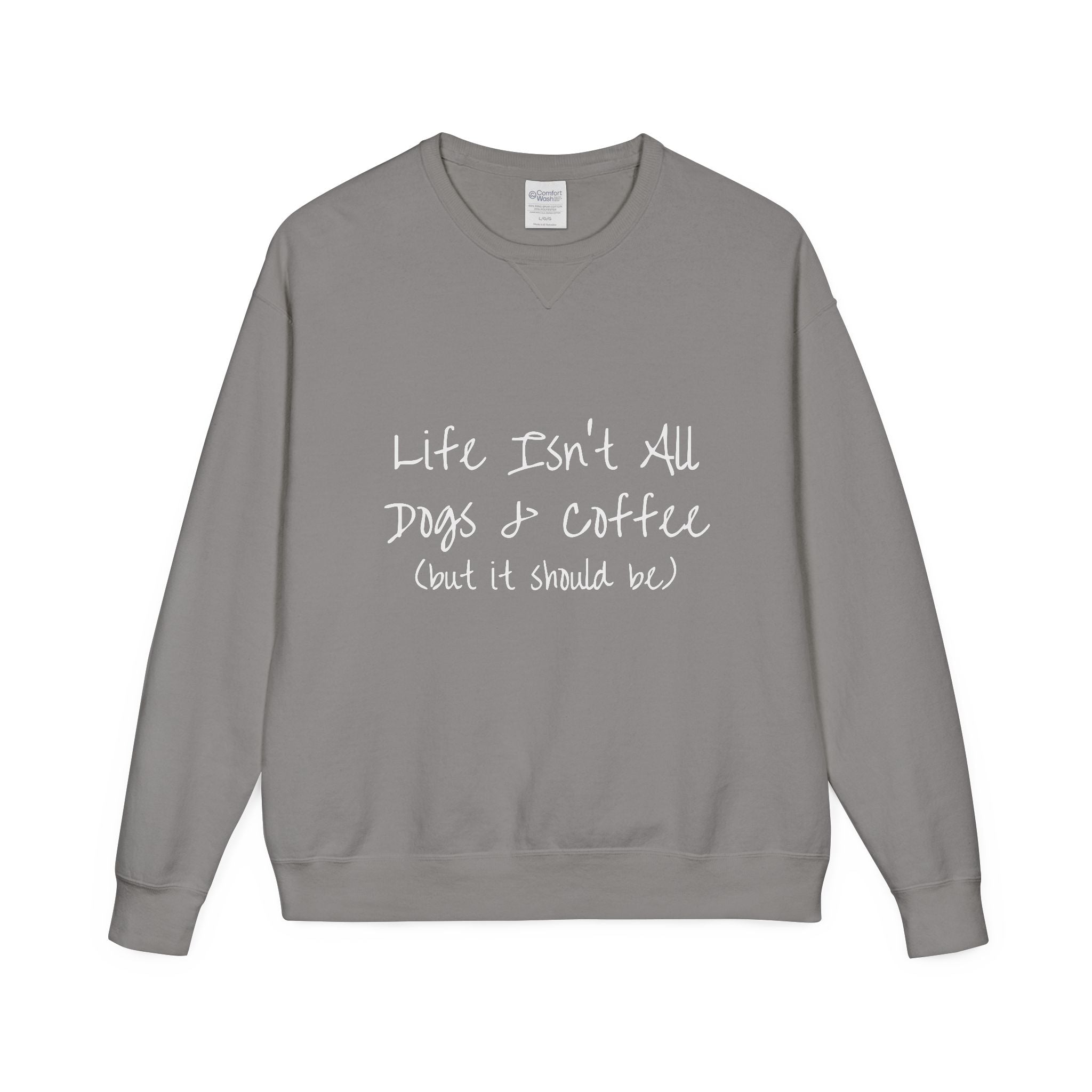 Life Isn't All Dogs & Coffee Crewneck Sweatshirt