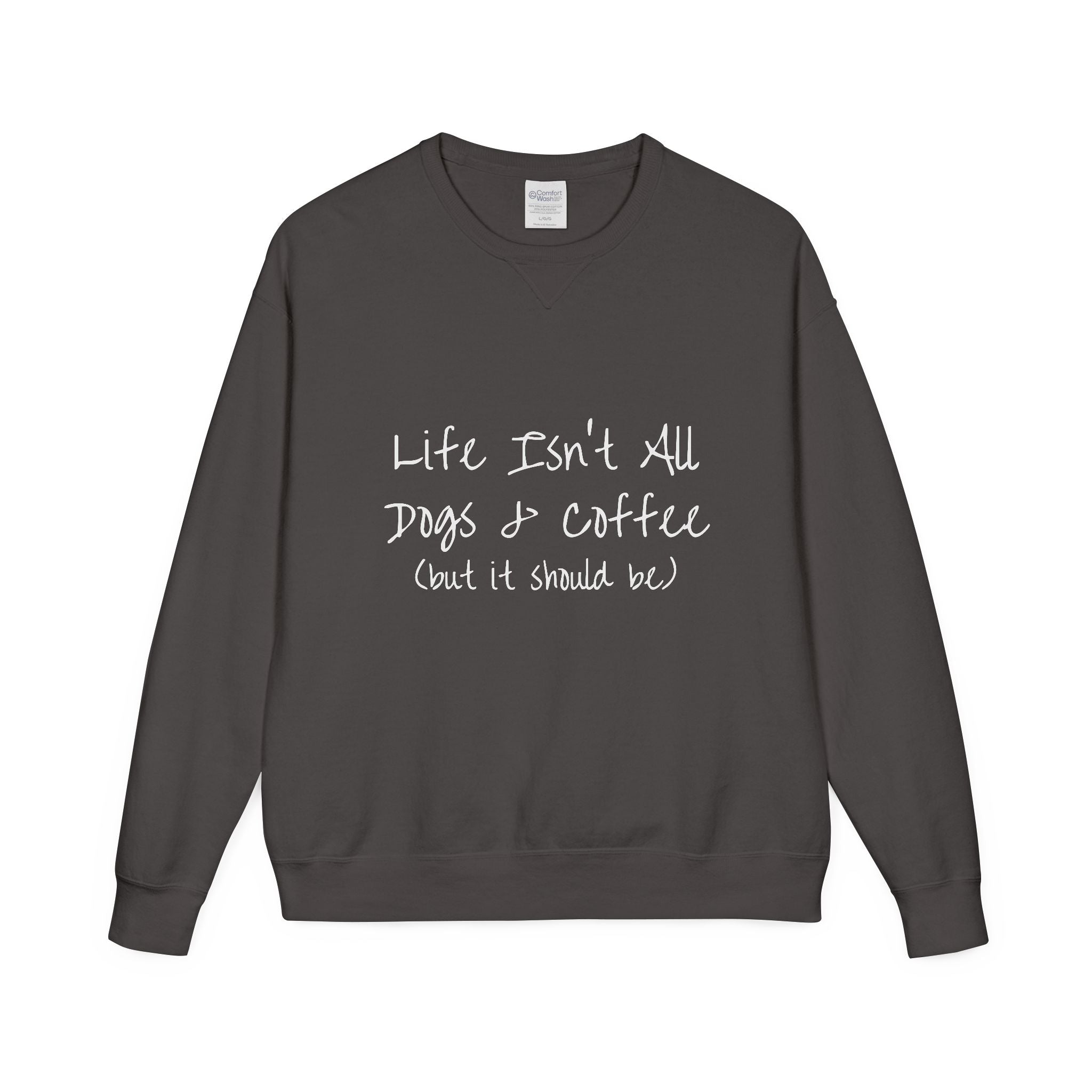 Life Isn't All Dogs & Coffee Crewneck Sweatshirt