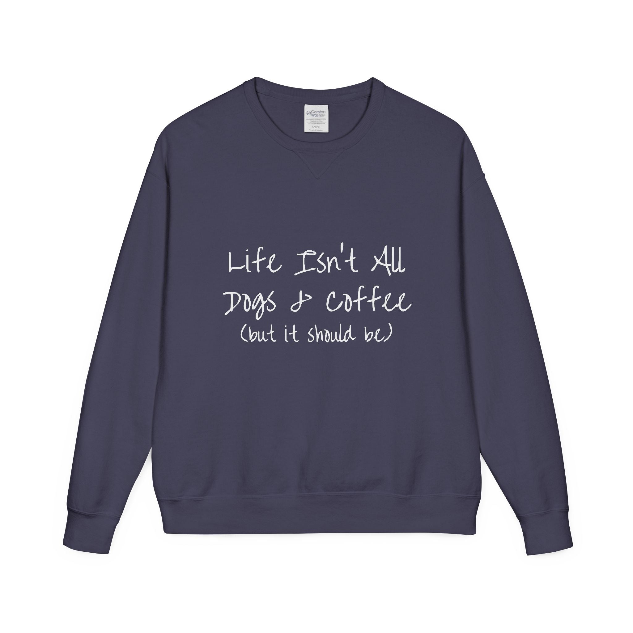 Life Isn't All Dogs & Coffee Crewneck Sweatshirt