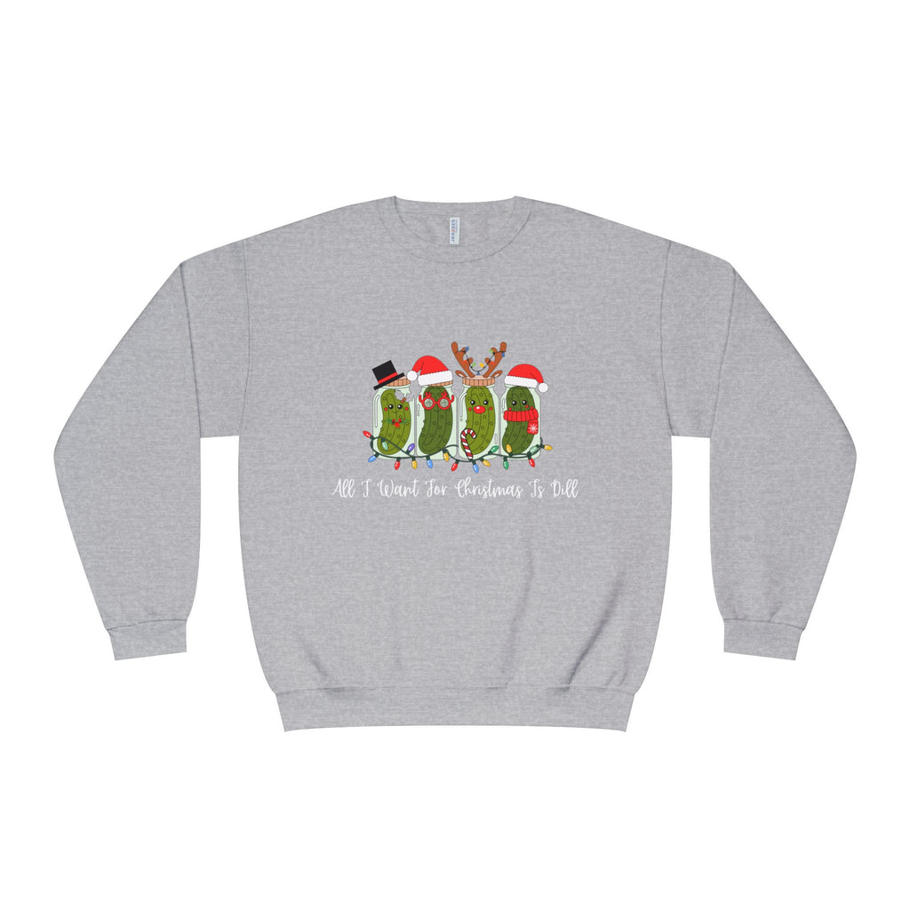 All I Want For Christmas Is Dill- Pickle Crewneck Sweatshirt — Festive Pickle Family Holiday Sweater