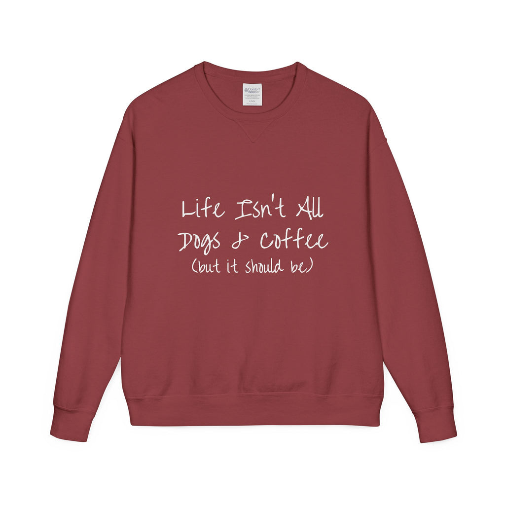 Life Isn't All Dogs & Coffee Crewneck Sweatshirt