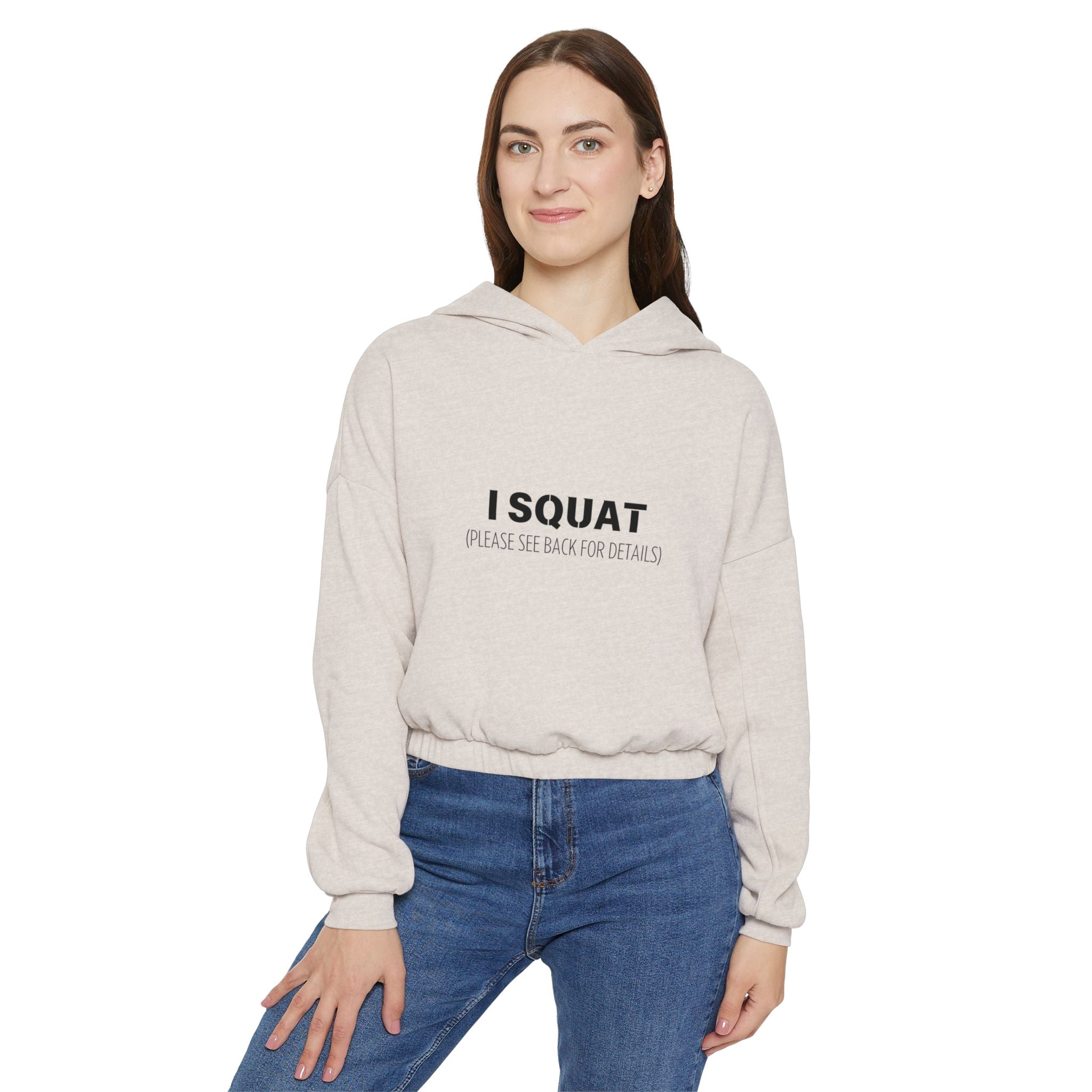 I Squat (See Back For Details) cinched hoodie