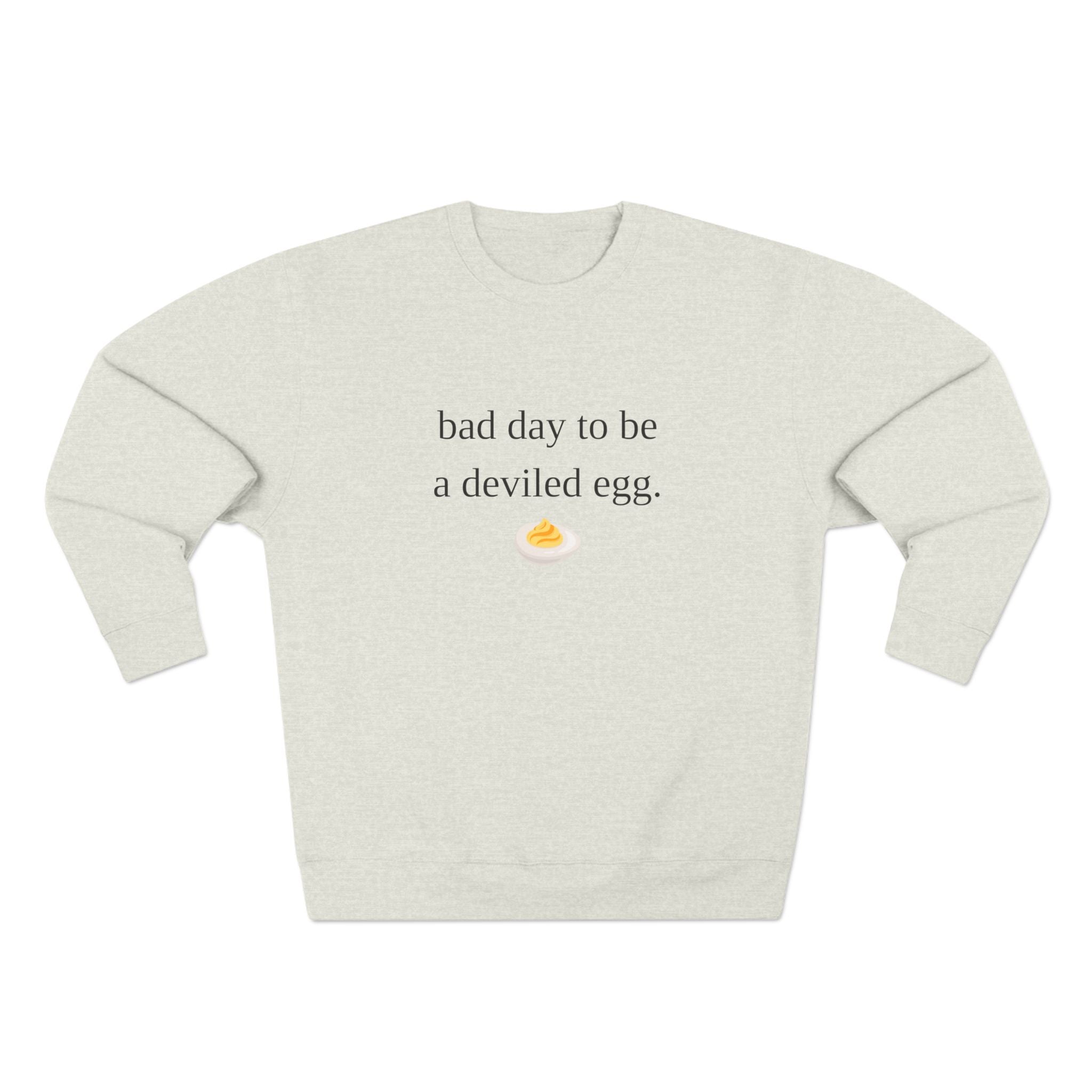 Black Text Crewneck Sweatshirt — "Bad Day to Be a Deviled Egg"
