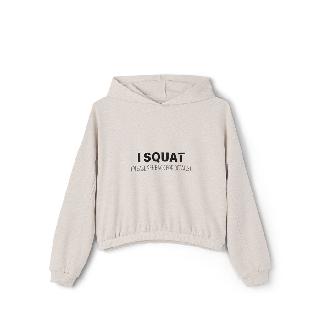 I Squat (See Back For Details) cinched hoodie