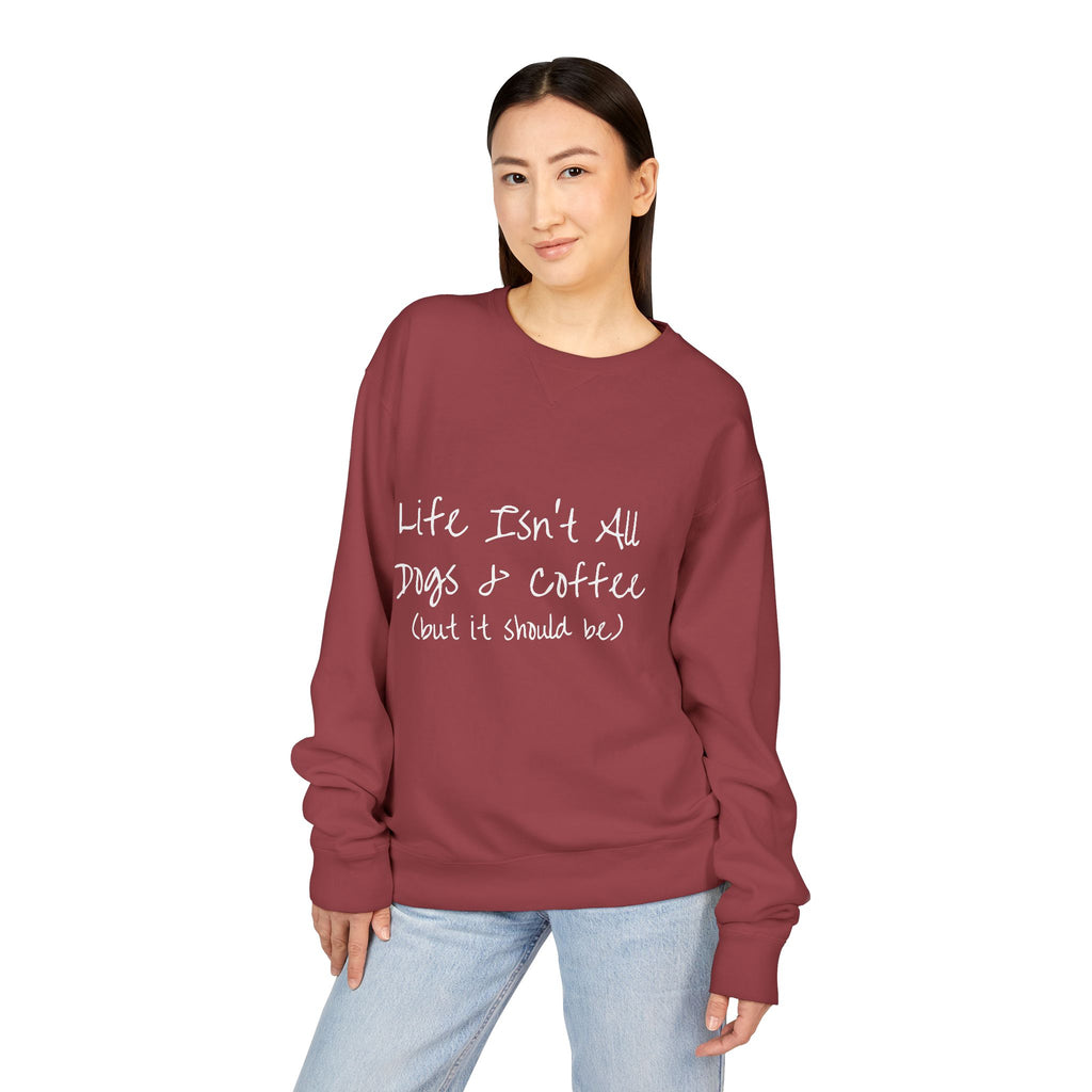 Life Isn't All Dogs & Coffee Crewneck Sweatshirt