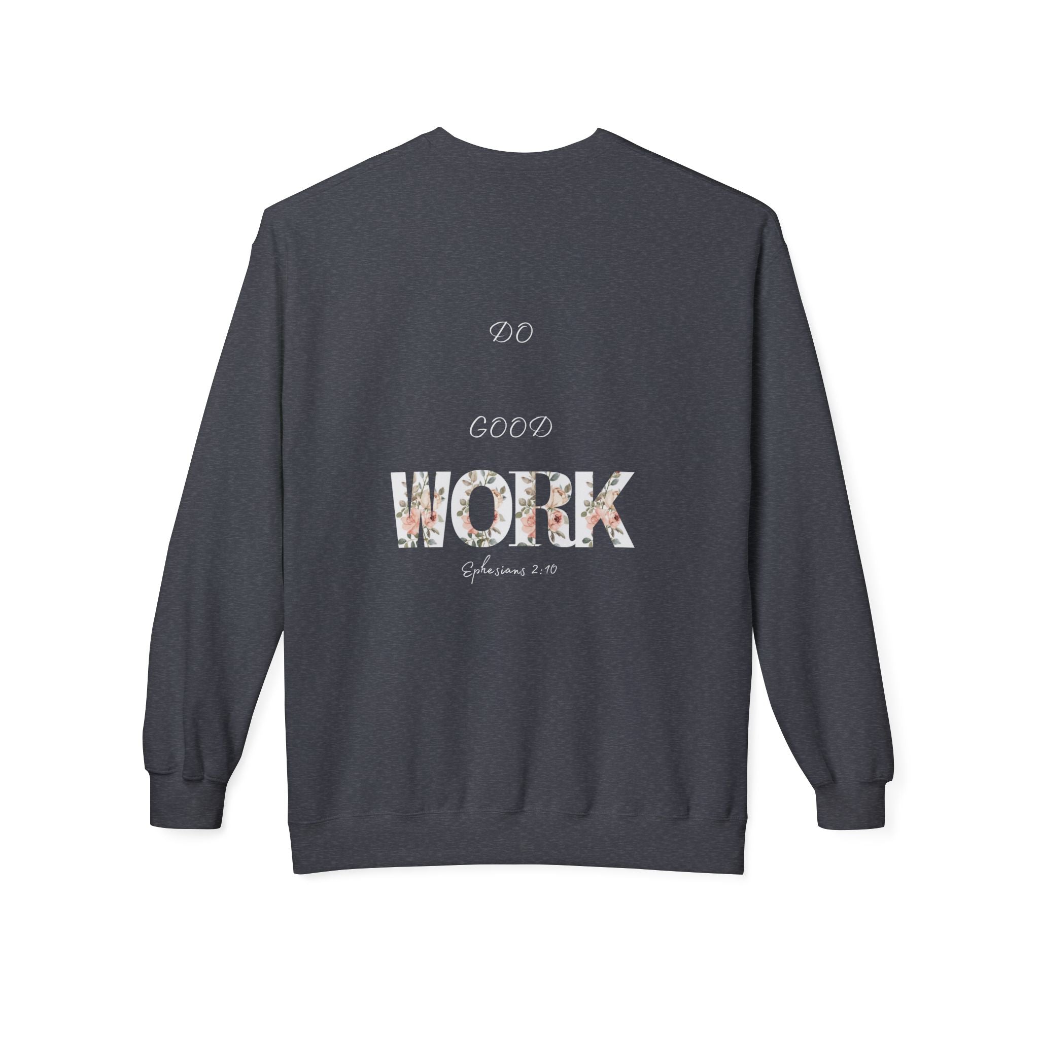Made for More/Do Good Work Ephesians 2:10 Sweatshirt