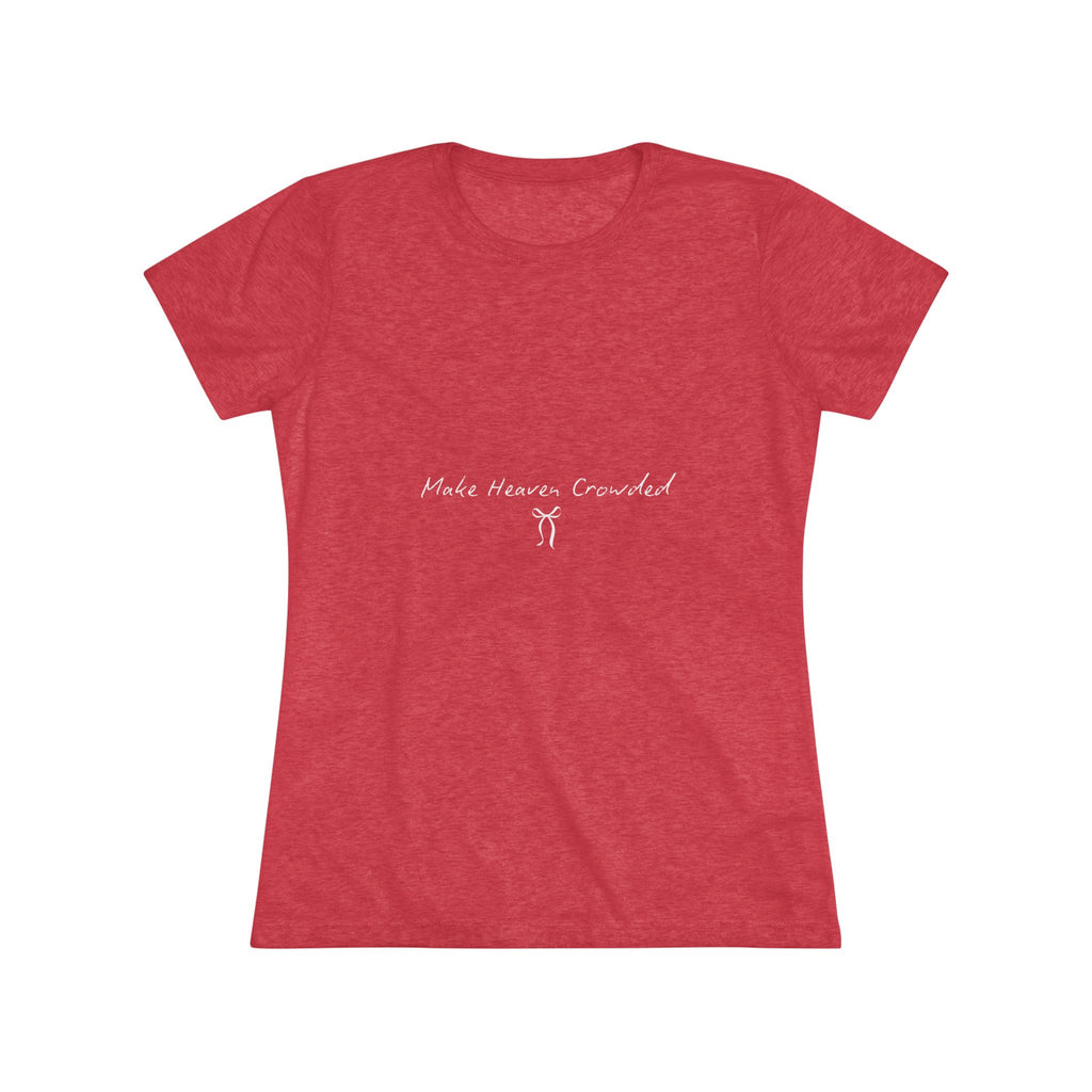 Make Heaven Crowded Women's Triblend Tee