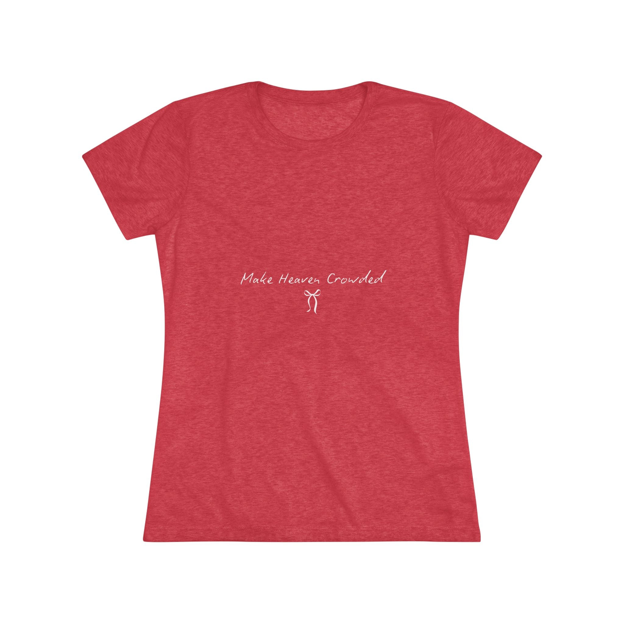 Make Heaven Crowded Women's Triblend Tee