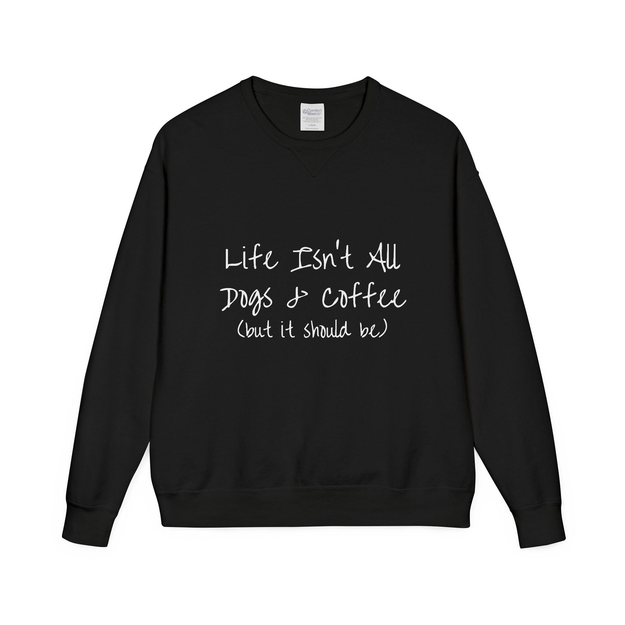 Life Isn't All Dogs & Coffee Crewneck Sweatshirt