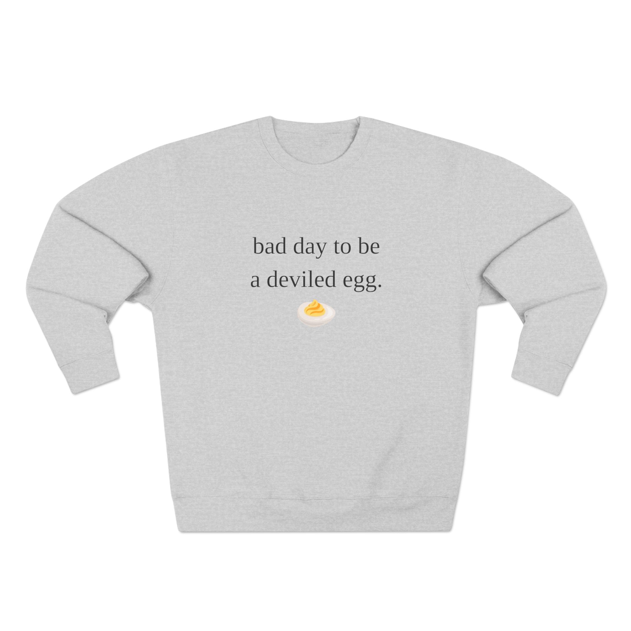 Black Text Crewneck Sweatshirt — "Bad Day to Be a Deviled Egg"