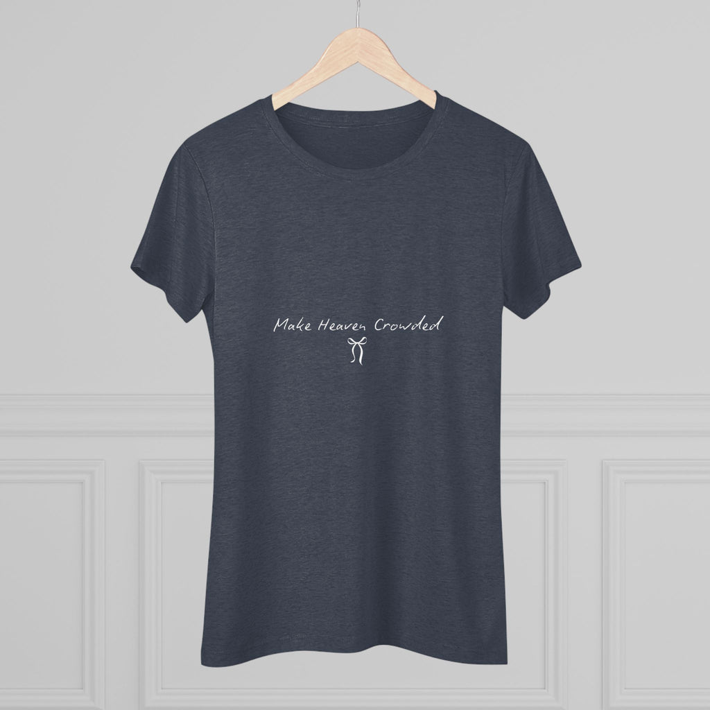 Make Heaven Crowded Women's Triblend Tee