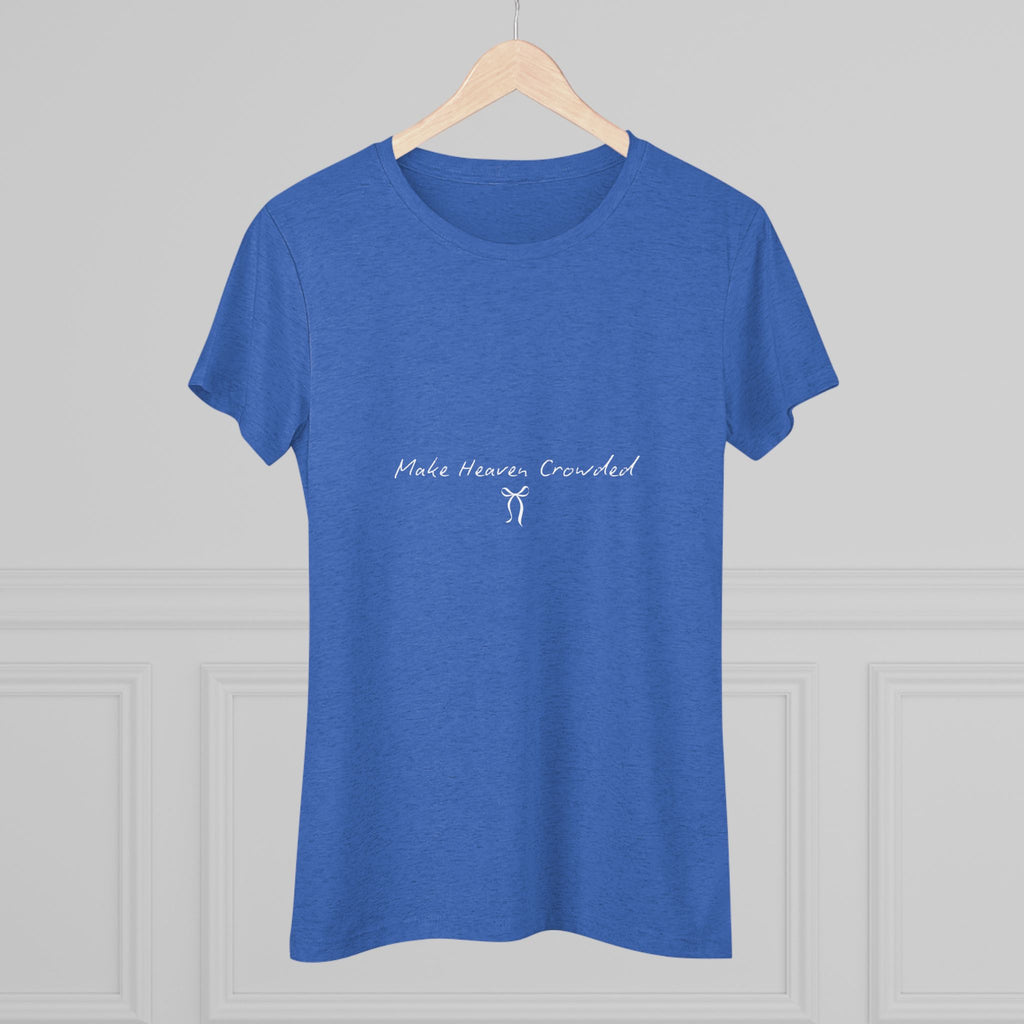 Make Heaven Crowded Women's Triblend Tee