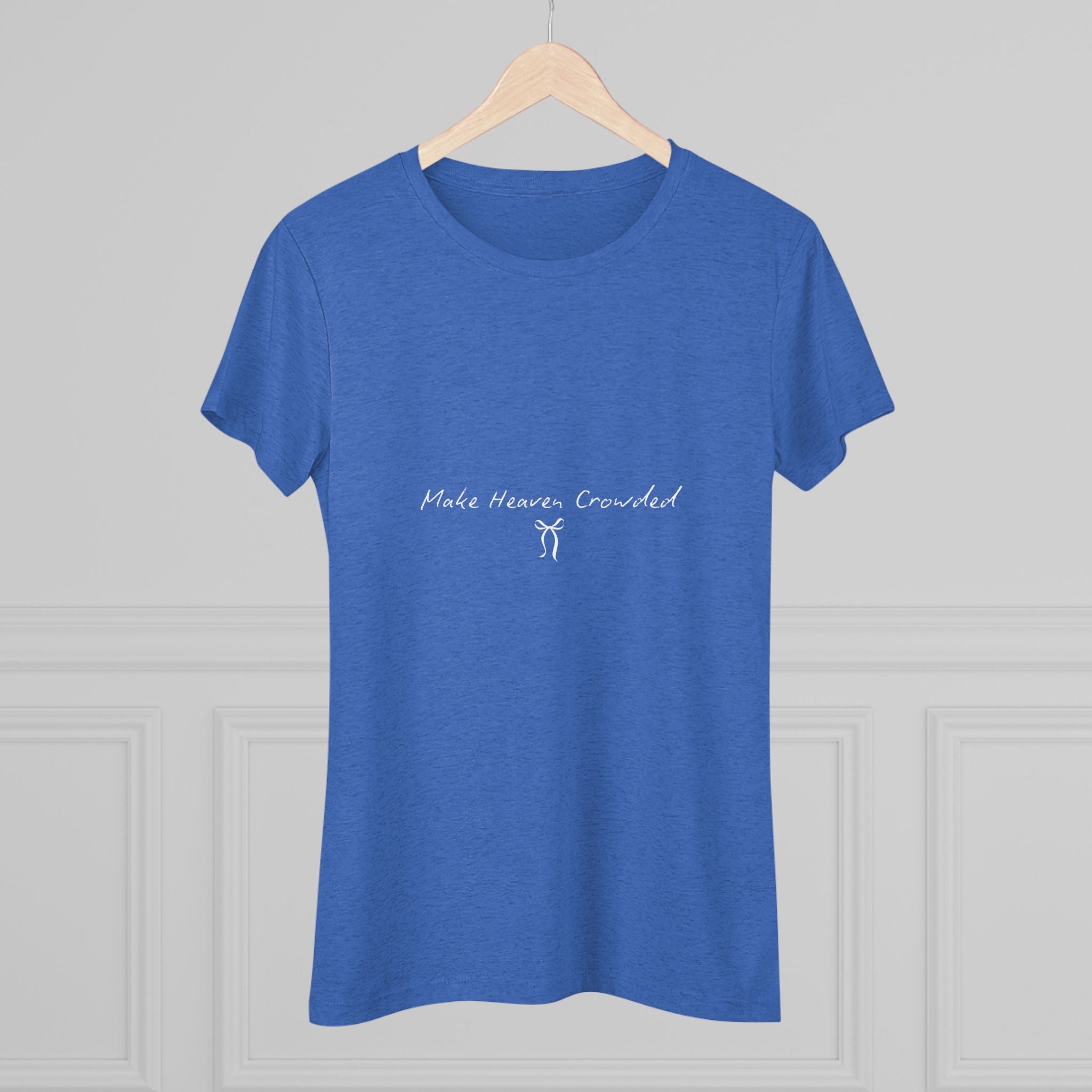 Make Heaven Crowded Women's Triblend Tee